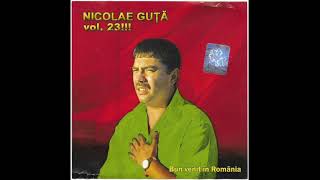 Nicolae Guță - Volumul 23!!! - Bun Venit În România (2004)