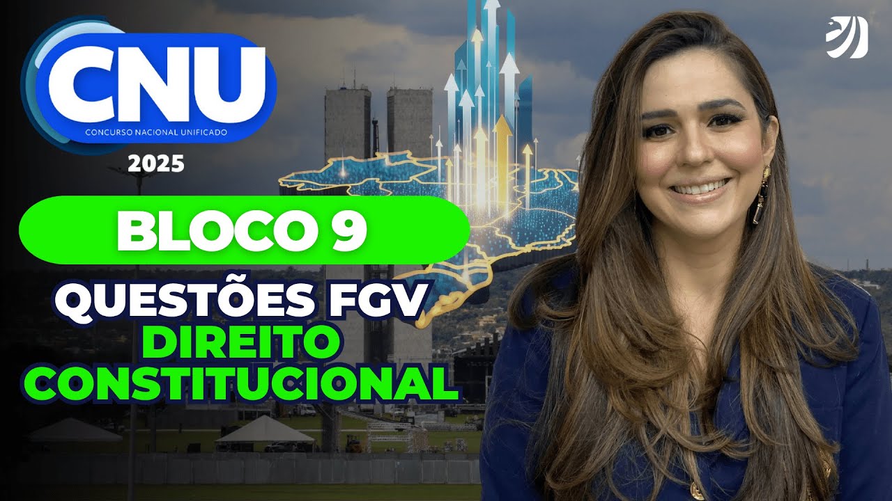 CNU 2025: QUESTÕES FGV DE DIREITO CONSTITUCIONAL - BLOCO 9 (NATHÁLIA MASSON)