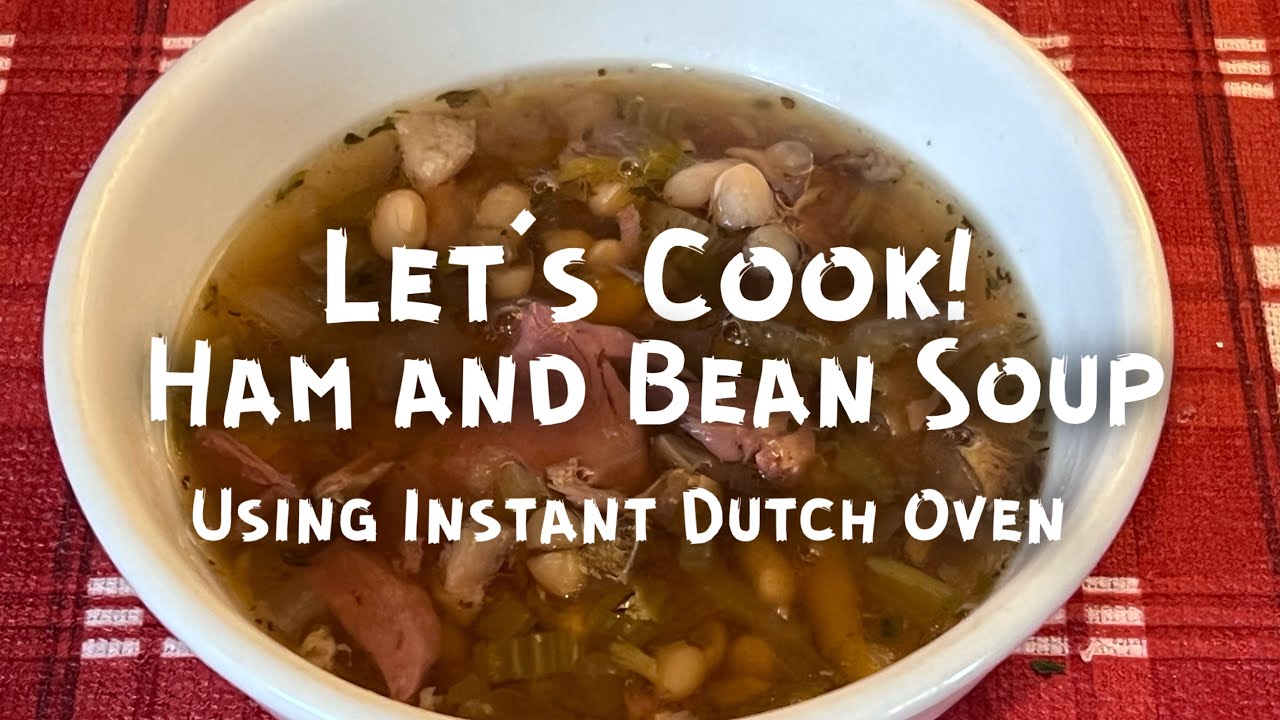 Ham and Bean soup! Using Instant Dutch Oven Instant Pot Teacher