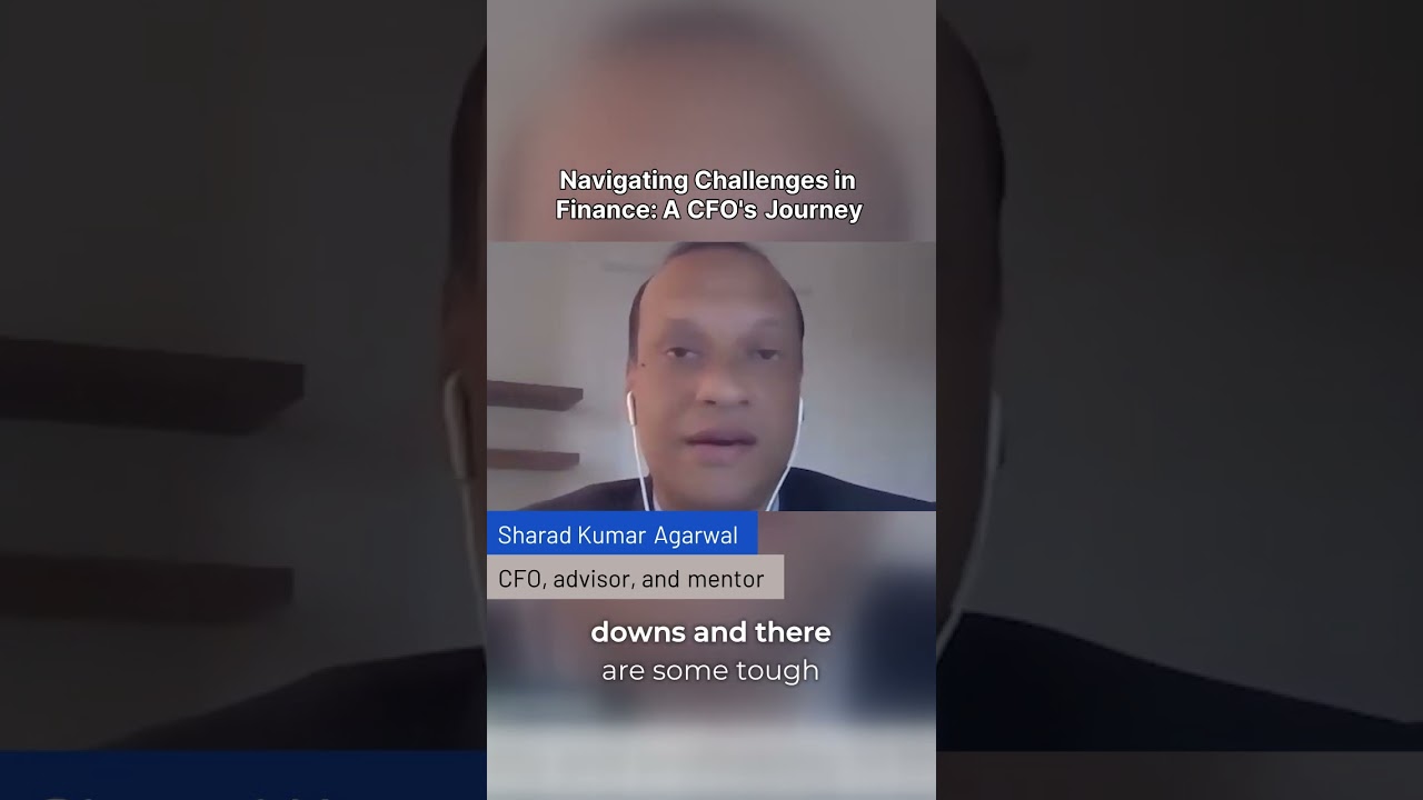 Sharad Kumar Agarwal - Navigating Challenges in Finance: A CFO's Journey