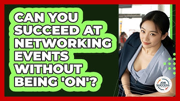 Can You Succeed At Networking Events Without Being 