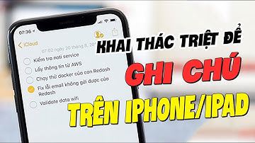 HƯỚNG DẪN CÁCH SỬ DỤNG GHI CHÚ TRÊN IPHONE CÓ LẼ BẠN CHƯA BIẾT