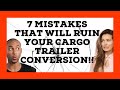 7 Scary Ways to Screw Up Your Cargo Trailer Conversion and How to Avoid Them!