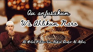qu anfusakum wa ahlikum naro || Al Habib Fahmi bin Abdul Qodir Al Athos