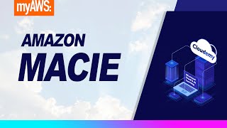 Cloudemy: What is Amazon Macie? Protect Sensitive Data using Machine Learning
