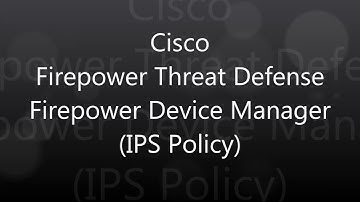 10. Cisco Firepower Threat Defense: Firepower Device Manager (IPS Policy)