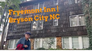 The Fryemont Inn 🏨 | the first night in Bryson City NC ,. 24.04.24