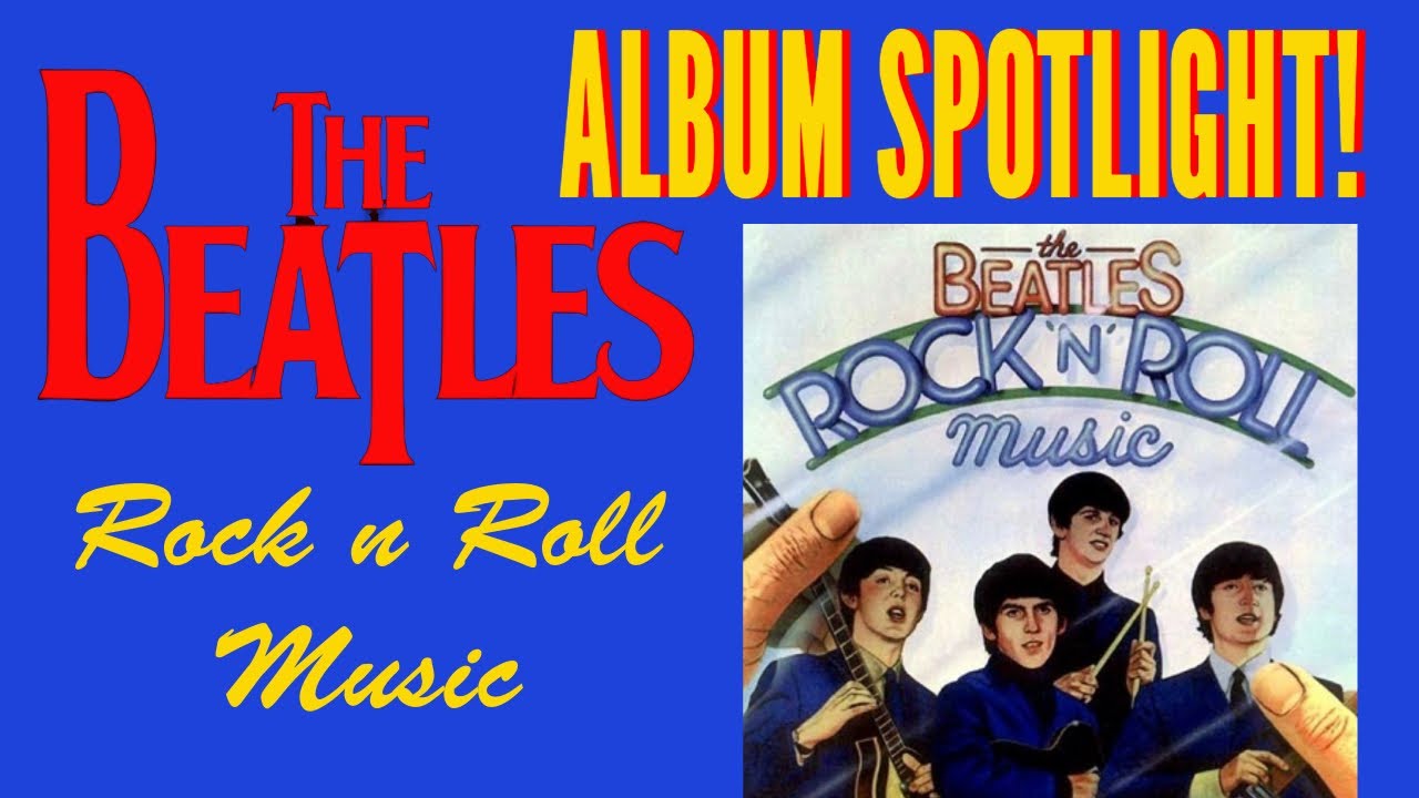 The Beatles Album Spotlight | Rock n Roll Music - YouTube