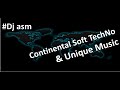  dj asm  soft continental techno  unique music