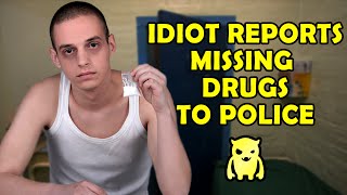 Idiot Reports Missing Drugs to Police - Ownage Pranks