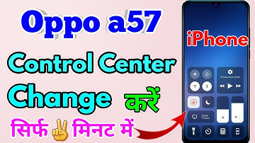 oppo a57 ko iphone kaise banaye | oppo a57 control center change