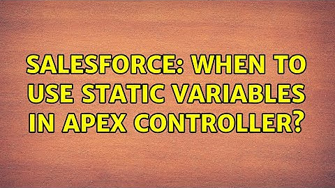Salesforce: When to use Static variables in Apex controller?