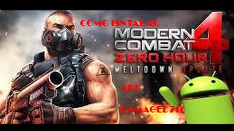 COMO INSTALAR MODERN COMBAT 4 APK-SOLUCIÓN A ERRORES