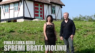 Finka i Luka Bijeli - Spremi Brate Violinu (Official Music Video 2018)