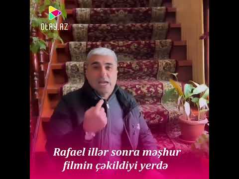 Rafael illər sonra məşhur filmin çəkildiyi yerdə