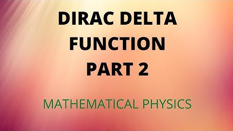Dirac Delta function Mathematical physics