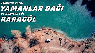 Yamanlar Dağı ve Donmuş Bir Karagöl - İzmir'in Kalbinde Eşsiz Bir Doğa!