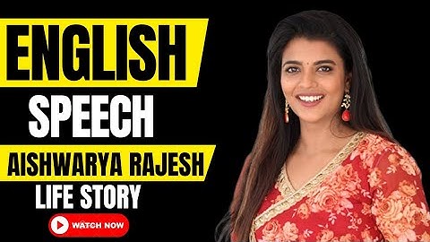 Life STORY of Aishwarya Rajesh | Motivational speech | Learn English 2022