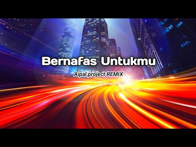 DJ Bernafas Untukmu || ( Aipal project REMIX ) class=
