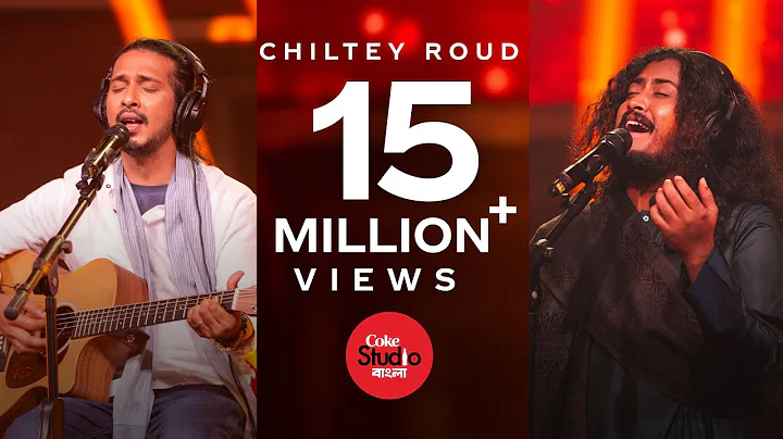 Chiltey Roud | Coke Studio Bangla | Season One | A...