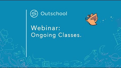 Ongoing classes - webinar for Outschool teachers