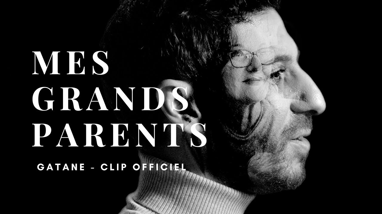 GATANE - Mes Grands-Parents - Clip Officiel