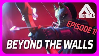Beyond The Walls - Episode 1 | THE FINALS News And Hot Topics