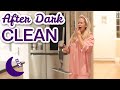 AFTER DARK CLEAN WITH ME 2021