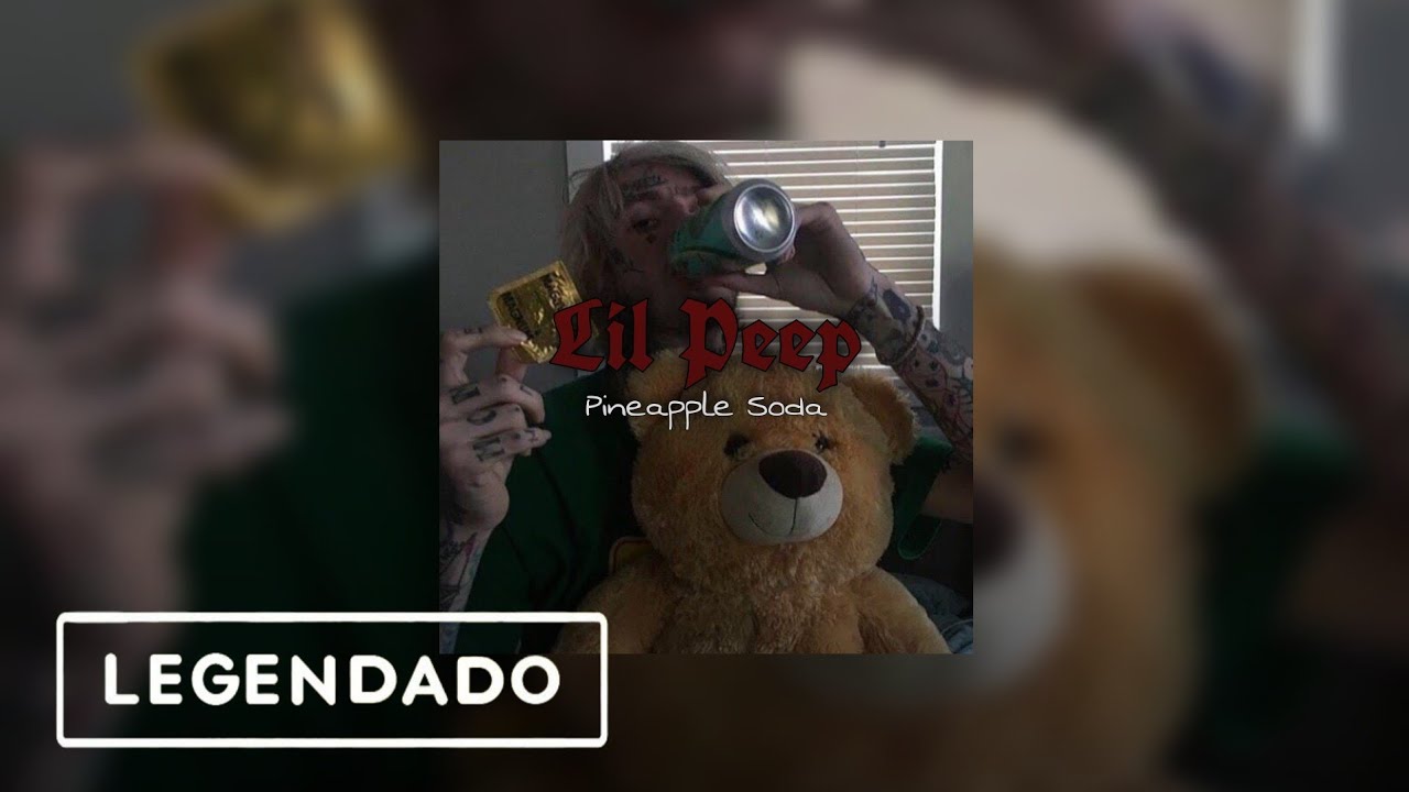 Lil Peep Pineapple Soda [Legendado/Traduçao correta] YouTube