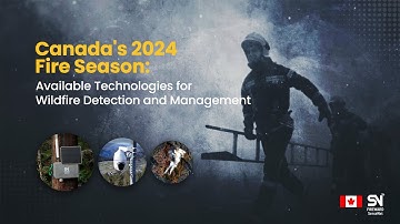Canada 2024 Fire Season: Available Technologies for Wildfire Detection and Management