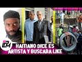 Haitiano que desafiaba y detallaba sobre desvío de rio dice es artista y buscaba like