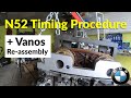 [DIY] Correct Timing Procedure For The BMW N52 Engine & Vanos Re-Assembly! [BMW N52 Rebuild Part 17]