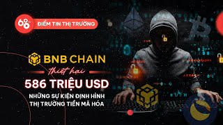 [Coin68.com] BNB Chain bị hack 586 triệu USD - Những sự kiện bản lề của thị trường Crypto