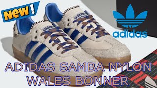 NEW !!! ADIDAS SAMBA NYLON X WALES BONNER ! PERFECT COMBINATION ! #adidas #sneakers #samba