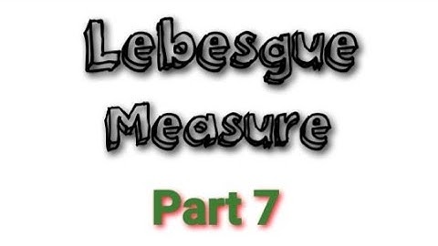 Every Interval is Measurable, Countable Union of Measurable Sets is Measurable / Real Analysis II
