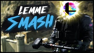 Lemme Smash - Rainbow Six Siege