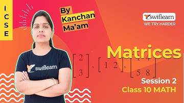 Matrices | Identity and Inverse of Matrices | ICSE Class 10 Maths | Session 2 - Swiflearn
