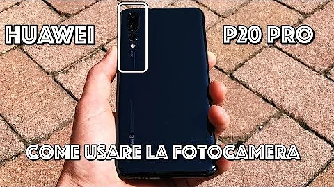 Come impostare la Fotocamera Huawei p30 Pro?