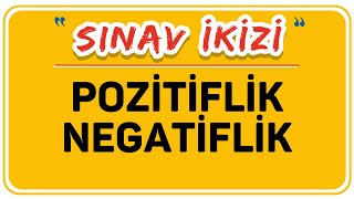 POZİTİFLİK - NEGATİFLİK - ŞENOL HOCA