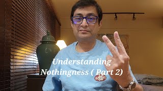 Understanding Nothingness Part 2