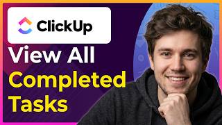 How to View All Completed Tasks in ClickUp (Step-By-Step) [2026 guide]