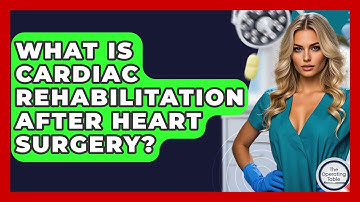 What Is Cardiac Rehabilitation After Heart Surgery? - The Operating Table