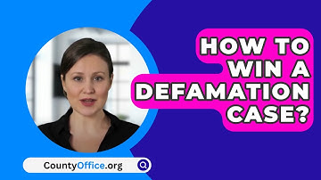 How To Win A Defamation Case? - CountyOffice.org