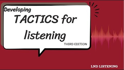UNIT 11: INVITATIONS - Tactics for Listening Developing