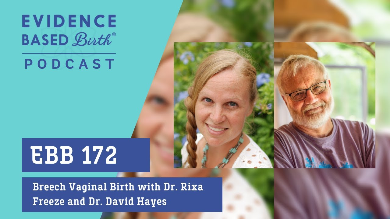 Breech Vaginal Birth with Dr. Rixa Freeze and Dr. David Hayes