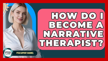How Do I Become A Narrative Therapist? - PTSD Support Channel