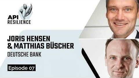 API Resilience E07 | Joris Hensen & Matthias Büscher (Deutsche Bank) | Banking APIs - Part 3