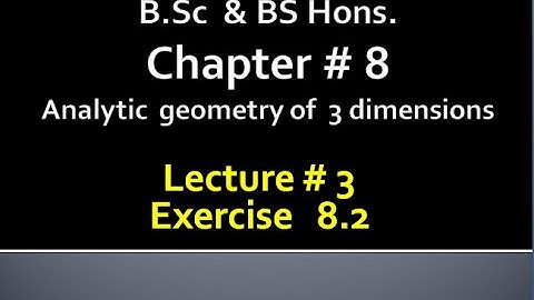 BSc & BS(HONs)CHAP 8 (ANALYTIC GEOMETRY OF 3 DIMENSION) Calculus with analytical geometry. LECTURE 3