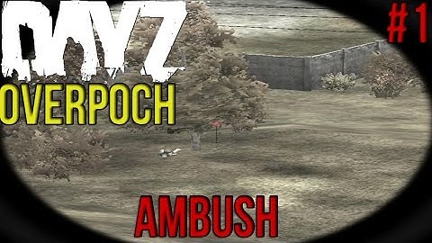 ArmA 2: Dayz Overpoch - Survive Day 1 - AMBUSH