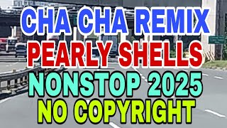 NEW CHA CHA REMIX ]] PEARLY SHELLS ]] NONSTOP 2025 ]]  NO COPYRIGHT